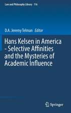 Hans Kelsen in America - Selective Affinities and the Mysteries of Academic Influence