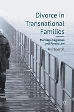 Divorce in Transnational Families: Marriage, Migration and Family Law