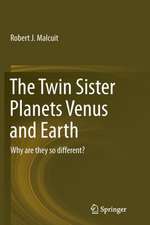 The Twin Sister Planets Venus and Earth: Why are they so different?