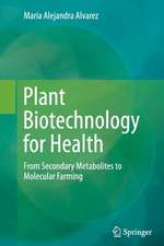 Plant Biotechnology for Health: From Secondary Metabolites to Molecular Farming