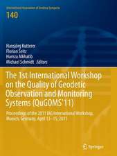 The 1st International Workshop on the Quality of Geodetic Observation and Monitoring Systems (QuGOMS'11): Proceedings of the 2011 IAG International Workshop, Munich, Germany April 13–15, 2011