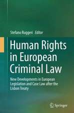 Human Rights in European Criminal Law: New Developments in European Legislation and Case Law after the Lisbon Treaty