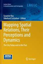 Mapping Spatial Relations, Their Perceptions and Dynamics: The City Today and in the Past