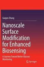 Nanoscale Surface Modification for Enhanced Biosensing: A Journey Toward Better Glucose Monitoring