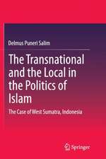 The Transnational and the Local in the Politics of Islam: The Case of West Sumatra, Indonesia