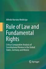 Rule of Law and Fundamental Rights: Critical Comparative Analysis of Constitutional Review in the United States, Germany and Mexico