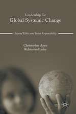 Leadership for Global Systemic Change: Beyond Ethics and Social Responsibility