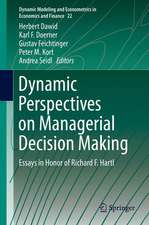 Dynamic Perspectives on Managerial Decision Making: Essays in Honor of Richard F. Hartl