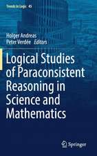 Logical Studies of Paraconsistent Reasoning in Science and Mathematics