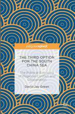 The Third Option for the South China Sea: The Political Economy of Regional Conflict and Cooperation