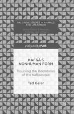 Kafka’s Nonhuman Form: Troubling the Boundaries of the Kafkaesque