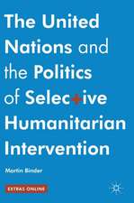 The United Nations and the Politics of Selective Humanitarian Intervention