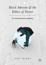 Hard Atheism and the Ethics of Desire: An Alternative to Morality