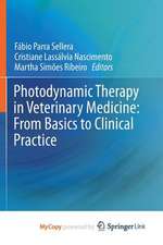 Photodynamic Therapy in Veterinary Medicine: From Basics to Clinical Practice