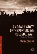 An Oral History of the Portuguese Colonial War: Conscripted Generation