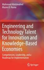 Engineering and Technology Talent for Innovation and Knowledge-Based Economies: Competencies, Leadership, and a Roadmap for Implementation