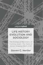 Life History Evolution and Sociology: The Biological Backstory of Coming Apart: The State of White America 1960-2010