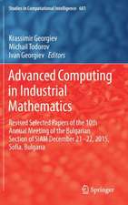 Advanced Computing in Industrial Mathematics: Revised Selected Papers of the 10th Annual Meeting of the Bulgarian Section of SIAM December 21-22, 2015, Sofia, Bulgaria