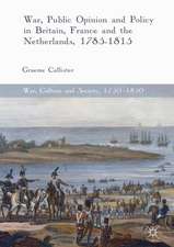 War, Public Opinion and Policy in Britain, France and the Netherlands, 1785-1815