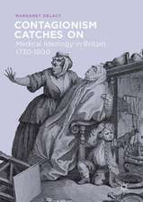 Contagionism Catches On : Medical Ideology in Britain, 1730-1800