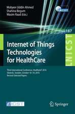 Internet of Things Technologies for HealthCare: Third International Conference, HealthyIoT 2016, Västerås, Sweden, October 18-19, 2016, Revised Selected Papers