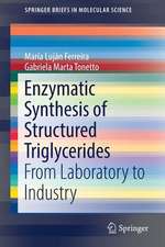 Enzymatic Synthesis of Structured Triglycerides: From Laboratory to Industry