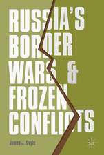 Russia's Border Wars and Frozen Conflicts