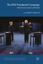 The 2016 US Presidential Campaign: Political Communication and Practice