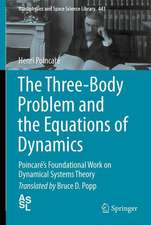 The Three-Body Problem and the Equations of Dynamics: Poincaré’s Foundational Work on Dynamical Systems Theory