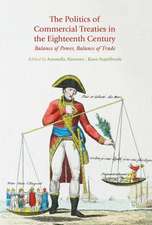 The Politics of Commercial Treaties in the Eighteenth Century: Balance of Power, Balance of Trade