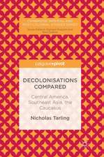 Decolonisations Compared: Central America, Southeast Asia, the Caucasus