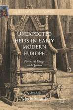 Unexpected Heirs in Early Modern Europe: Potential Kings and Queens