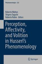 Perception, Affectivity, and Volition in Husserl’s Phenomenology