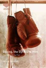 Boxing, the Gym, and Men: The Mark of the Fist