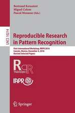 Reproducible Research in Pattern Recognition: First International Workshop, RRPR 2016, Cancún, Mexico, December 4, 2016, Revised Selected Papers