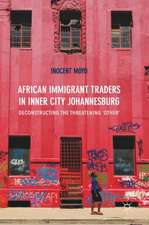 African Immigrant Traders in Inner City Johannesburg: Deconstructing the Threatening ‘Other’