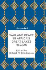 War and Peace in Africa’s Great Lakes Region