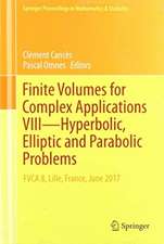 Finite Volumes For Complex Applications VIII, volumes 1 and 2: Methods and Theoretical Aspects and Hyperbolic, Elliptic and Parabolic Problems - FVCA 8, Lille, France, June 2017