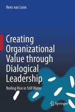 Creating Organizational Value through Dialogical Leadership: Boiling Rice in Still Water