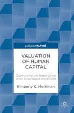 Valuation of Human Capital: Quantifying the Importance of an Assembled Workforce