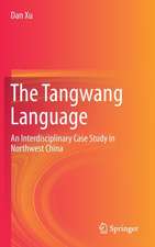 The Tangwang Language : An Interdisciplinary Case Study in Northwest China