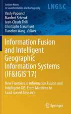 Information Fusion and Intelligent Geographic Information Systems (IF&IGIS'17): New Frontiers in Information Fusion and Intelligent GIS: From Maritime to Land-based Research