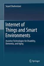 Internet of Things and Smart Environments: Assistive Technologies for Disability, Dementia, and Aging