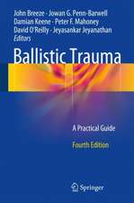 Ballistic Trauma: A Practical Guide