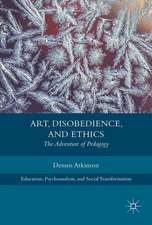 Art, Disobedience, and Ethics: The Adventure of Pedagogy