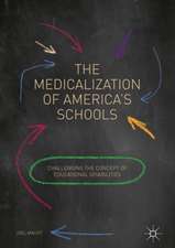 The Medicalization of America's Schools: Challenging the Concept of Educational Disabilities