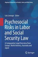 Psychosocial Risks in Labour and Social Security Law: A Comparative Legal Overview from Europe, North America, Australia and Japan