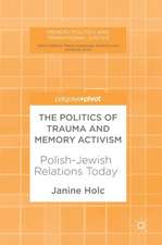 The Politics of Trauma and Memory Activism: Polish-Jewish Relations Today