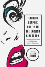 Teaching Graphic Novels in the English Classroom: Pedagogical Possibilities of Multimodal Literacy Engagement