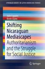 Shifting Nicaraguan Mediascapes: Authoritarianism and the Struggle for Social Justice